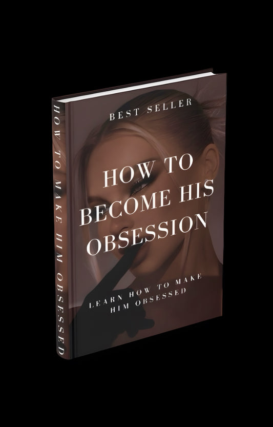How To Become His Obsession - Ebook (Instant Download)